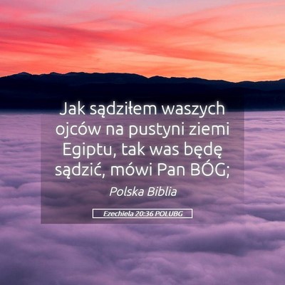 Picture 05 - Ezechiela 20:36 POLUBG - Jak sądziłem waszych ojców na pustyni ziemi - Bible Verse Picture