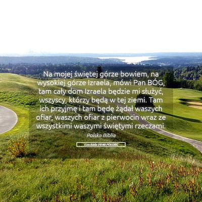 Picture 05 - Ezechiela 20:40 POLUBG - Na mojej świętej górze bowiem, na wysokiej - Bible Verse Picture