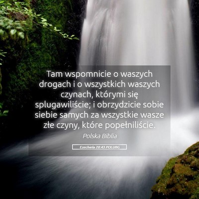 Picture 05 - Ezechiela 20:43 POLUBG - Tam wspomnicie o waszych drogach i o wszystkich - Bible Verse Picture