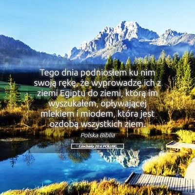Picture 05 - Ezechiela 20:6 POLUBG - Tego dnia podniosłem ku nim swoją rękę, że - Bible Verse Picture