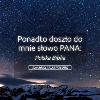 Picture 05 - Ezechiela 22:23 POLUBG - Ponadto doszło do mnie słowo - Bible Verse Picture