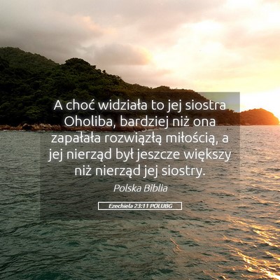 Picture 05 - Ezechiela 23:11 POLUBG - A choć widziała to jej siostra Oholiba, - Bible Verse Picture