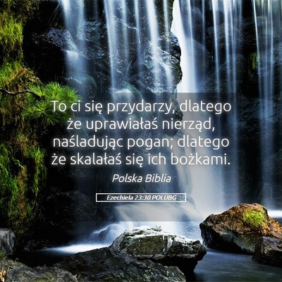 Picture 05 - Ezechiela 23:30 POLUBG - To ci się przydarzy, dlatego że uprawiałaś - Bible Verse Picture