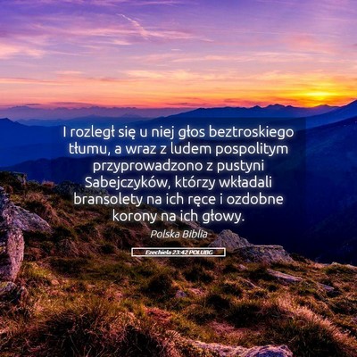 Picture 05 - Ezechiela 23:42 POLUBG - I rozległ się u niej głos beztroskiego tłumu, - Bible Verse Picture