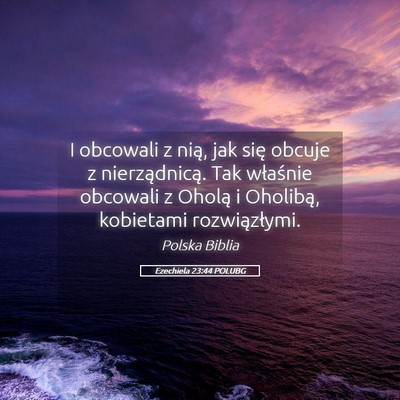 Picture 05 - Ezechiela 23:44 POLUBG - I obcowali z nią, jak się obcuje z - Bible Verse Picture