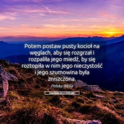 Picture 05 - Ezechiela 24:11 POLUBG - Potem postaw pusty kocioł na węglach, aby się - Bible Verse Picture