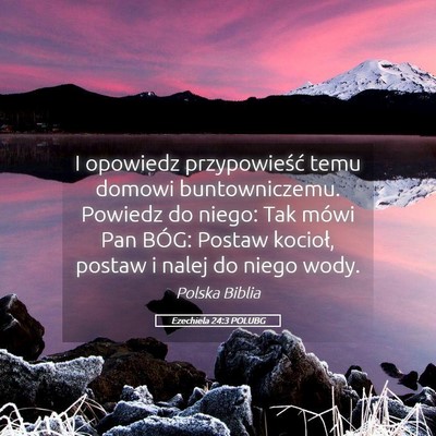 Picture 05 - Ezechiela 24:3 POLUBG - I opowiedz przypowieść temu domowi - Bible Verse Picture