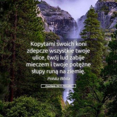 Picture 05 - Ezechiela 26:11 POLUBG - Kopytami swoich koni zdepcze wszystkie twoje - Bible Verse Picture