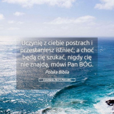 Picture 05 - Ezechiela 26:21 POLUBG - Uczynię z ciebie postrach i przestaniesz - Bible Verse Picture
