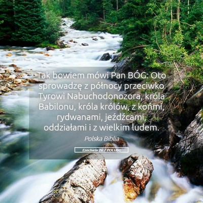 Picture 05 - Ezechiela 26:7 POLUBG - Tak bowiem mówi Pan BÓG: Oto sprowadzę z - Bible Verse Picture