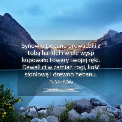Picture 05 - Ezechiela 27:15 POLUBG - Synowie Dedanu prowadzili z tobą handel i wiele - Bible Verse Picture