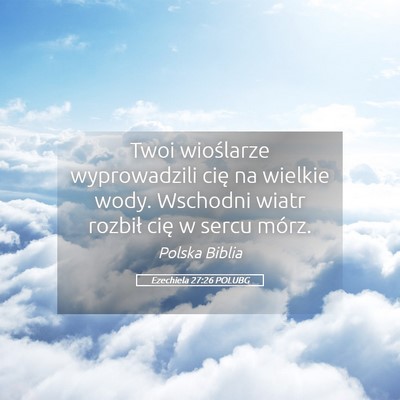 Picture 05 - Ezechiela 27:26 POLUBG - Twoi wioślarze wyprowadzili cię na wielkie - Bible Verse Picture
