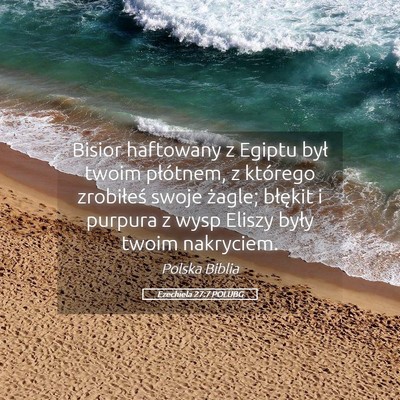 Picture 05 - Ezechiela 27:7 POLUBG - Bisior haftowany z Egiptu był twoim płótnem, z - Bible Verse Picture