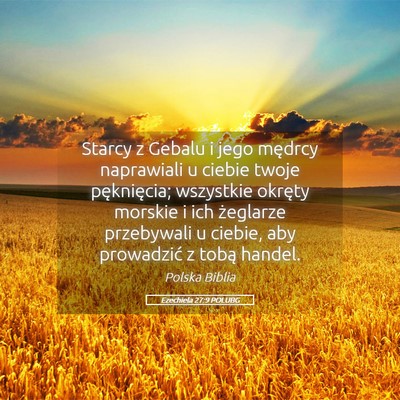 Picture 05 - Ezechiela 27:9 POLUBG - Starcy z Gebalu i jego mędrcy naprawiali u - Bible Verse Picture