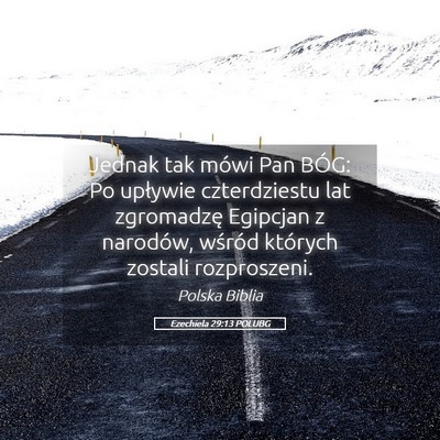 Picture 05 - Ezechiela 29:13 POLUBG - Jednak tak mówi Pan BÓG: Po upływie - Bible Verse Picture