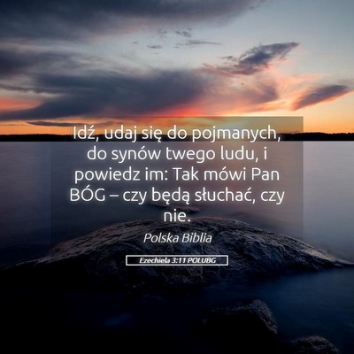 Picture 05 - Ezechiela 3:11 POLUBG - Idź, udaj się do pojmanych, do synów twego - Bible Verse Picture