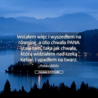Picture 05 - Ezechiela 3:23 POLUBG - Wstałem więc i wyszedłem na równinę, a oto - Bible Verse Picture