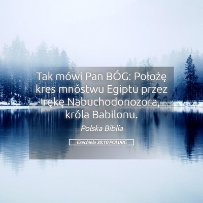 Picture 05 - Ezechiela 30:10 POLUBG - Tak mówi Pan BÓG: Położę kres mnóstwu - Bible Verse Picture