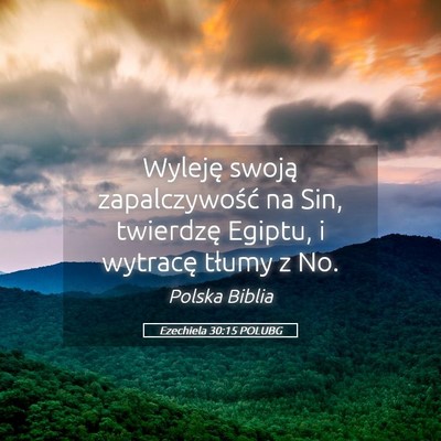 Picture 05 - Ezechiela 30:15 POLUBG - Wyleję swoją zapalczywość na Sin, twierdzę - Bible Verse Picture