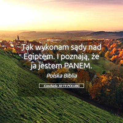 Picture 05 - Ezechiela 30:19 POLUBG - Tak wykonam sądy nad Egiptem. I poznają, że ja - Bible Verse Picture