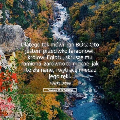 Picture 05 - Ezechiela 30:22 POLUBG - Dlatego tak mówi Pan BÓG: Oto jestem przeciwko - Bible Verse Picture