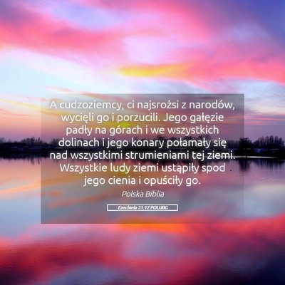 Picture 05 - Ezechiela 31:12 POLUBG - A cudzoziemcy, ci najsrożsi z narodów, wycięli - Bible Verse Picture
