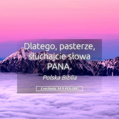 Picture 05 - Ezechiela 34:9 POLUBG - Dlatego, pasterze, słuchajcie słowa - Bible Verse Picture