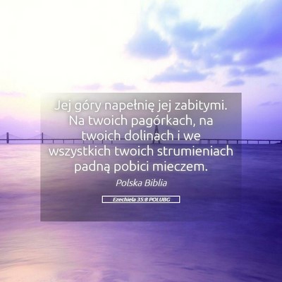 Picture 05 - Ezechiela 35:8 POLUBG - Jej góry napełnię jej zabitymi. Na twoich - Bible Verse Picture