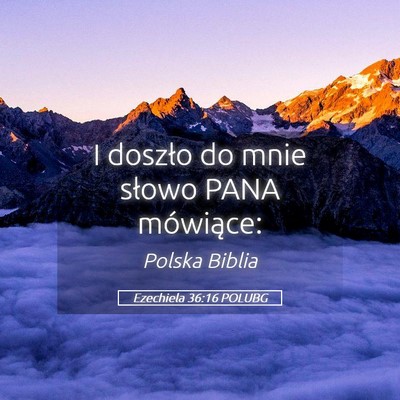 Picture 05 - Ezechiela 36:16 POLUBG - I doszło do mnie słowo PANA - Bible Verse Picture