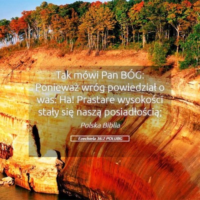 Picture 05 - Ezechiela 36:2 POLUBG - Tak mówi Pan BÓG: Ponieważ wróg powiedział o - Bible Verse Picture