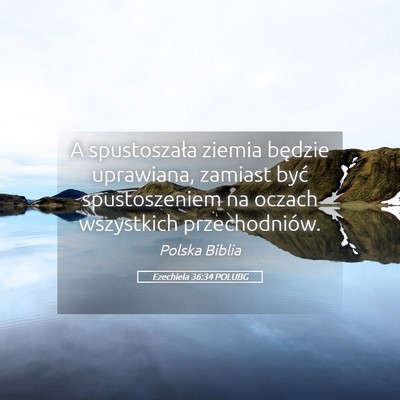 Picture 05 - Ezechiela 36:34 POLUBG - A spustoszała ziemia będzie uprawiana, zamiast - Bible Verse Picture