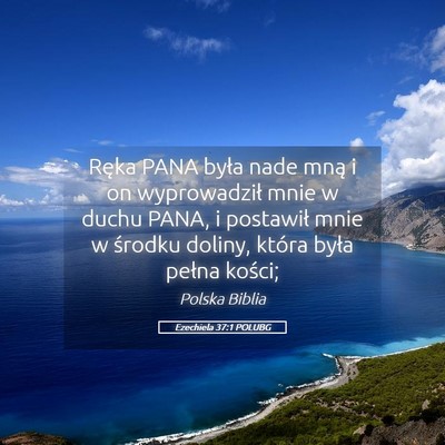Picture 05 - Ezechiela 37:1 POLUBG - Ręka PANA była nade mną i on wyprowadził mnie - Bible Verse Picture