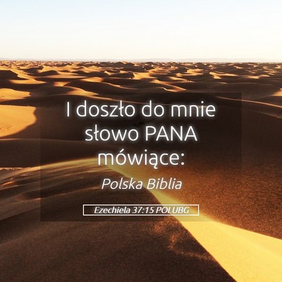 Picture 05 - Ezechiela 37:15 POLUBG - I doszło do mnie słowo PANA - Bible Verse Picture