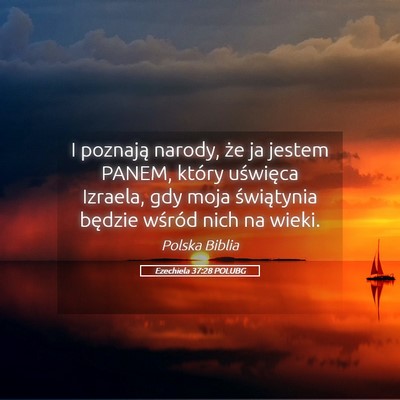 Picture 05 - Ezechiela 37:28 POLUBG - I poznają narody, że ja jestem PANEM, który - Bible Verse Picture