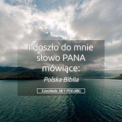 Picture 05 - Ezechiela 38:1 POLUBG - I doszło do mnie słowo PANA - Bible Verse Picture
