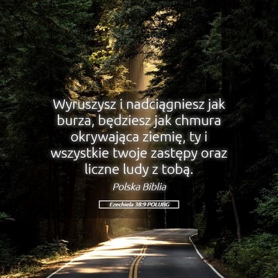 Picture 05 - Ezechiela 38:9 POLUBG - Wyruszysz i nadciągniesz jak burza, będziesz - Bible Verse Picture