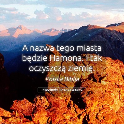 Picture 05 - Ezechiela 39:16 POLUBG - A nazwa tego miasta będzie Hamona. I tak - Bible Verse Picture