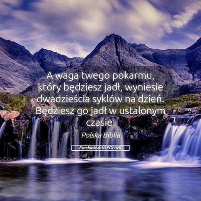 Picture 05 - Ezechiela 4:10 POLUBG - A waga twego pokarmu, który będziesz jadł, - Bible Verse Picture
