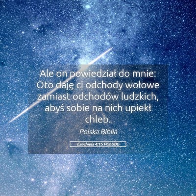 Picture 05 - Ezechiela 4:15 POLUBG - Ale on powiedział do mnie: Oto daję ci odchody - Bible Verse Picture