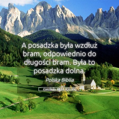 Picture 05 - Ezechiela 40:18 POLUBG - A posadzka była wzdłuż bram, odpowiednio do - Bible Verse Picture