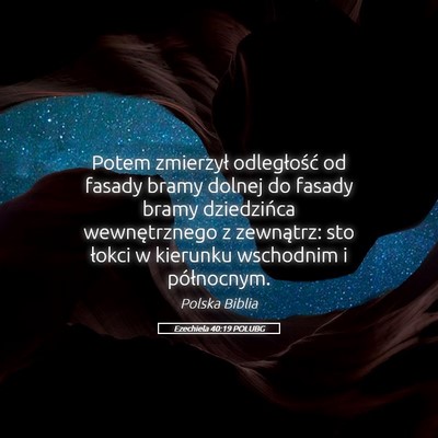 Picture 05 - Ezechiela 40:19 POLUBG - Potem zmierzył odległość od fasady bramy - Bible Verse Picture