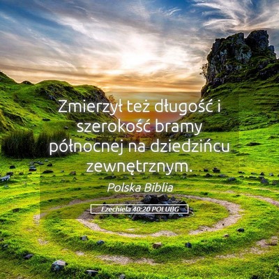 Picture 05 - Ezechiela 40:20 POLUBG - Zmierzył też długość i szerokość bramy - Bible Verse Picture