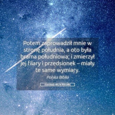Picture 05 - Ezechiela 40:24 POLUBG - Potem zaprowadził mnie w stronę południa, a - Bible Verse Picture