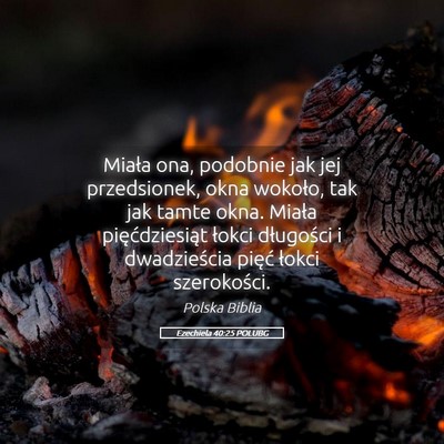 Picture 05 - Ezechiela 40:25 POLUBG - Miała ona, podobnie jak jej przedsionek, okna - Bible Verse Picture