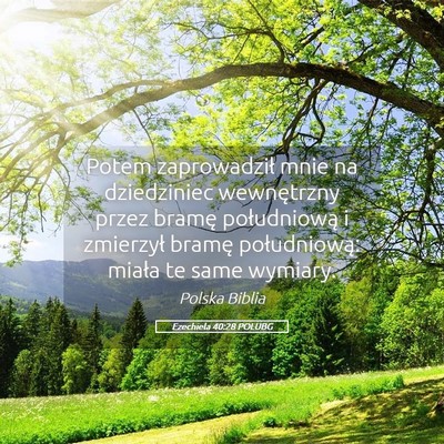Picture 05 - Ezechiela 40:28 POLUBG - Potem zaprowadził mnie na dziedziniec - Bible Verse Picture