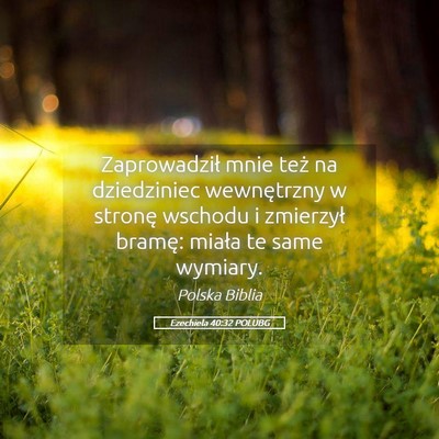Picture 05 - Ezechiela 40:32 POLUBG - Zaprowadził mnie też na dziedziniec wewnętrzny - Bible Verse Picture