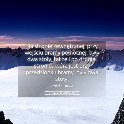 Picture 05 - Ezechiela 40:40 POLUBG - Na stronie zewnętrznej, przy wejściu bramy - Bible Verse Picture