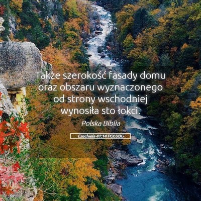 Picture 05 - Ezechiela 41:14 POLUBG - Także szerokość fasady domu oraz obszaru - Bible Verse Picture