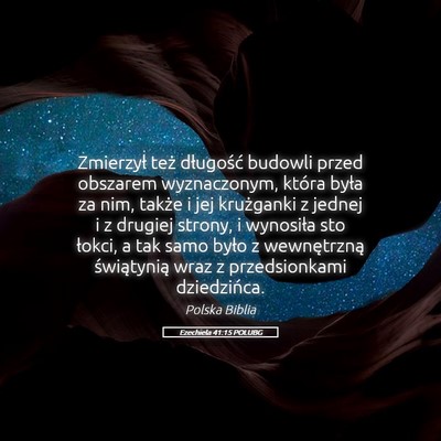 Picture 05 - Ezechiela 41:15 POLUBG - Zmierzył też długość budowli przed obszarem - Bible Verse Picture