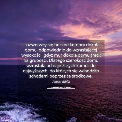 Picture 05 - Ezechiela 41:7 POLUBG - I rozszerzały się boczne komory dokoła domu, - Bible Verse Picture